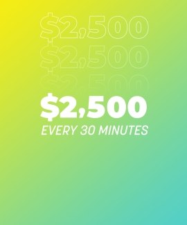 2,500 Every 30 Minutes Promotion 